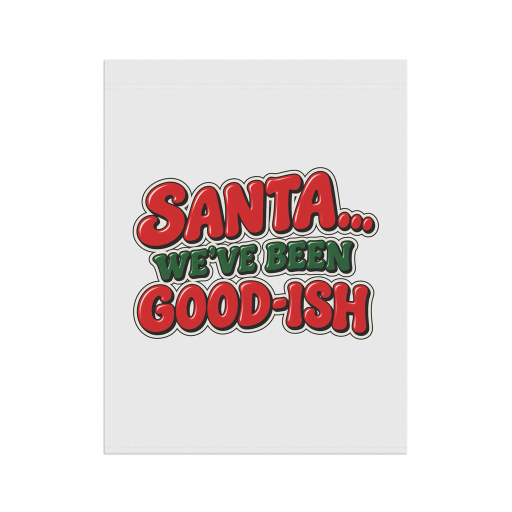 Santa We’ve Been Goodish Christmas Flag | Funny Christmas House Flag | Santa Holiday Yard Flag | Christmas Outdoor Decor