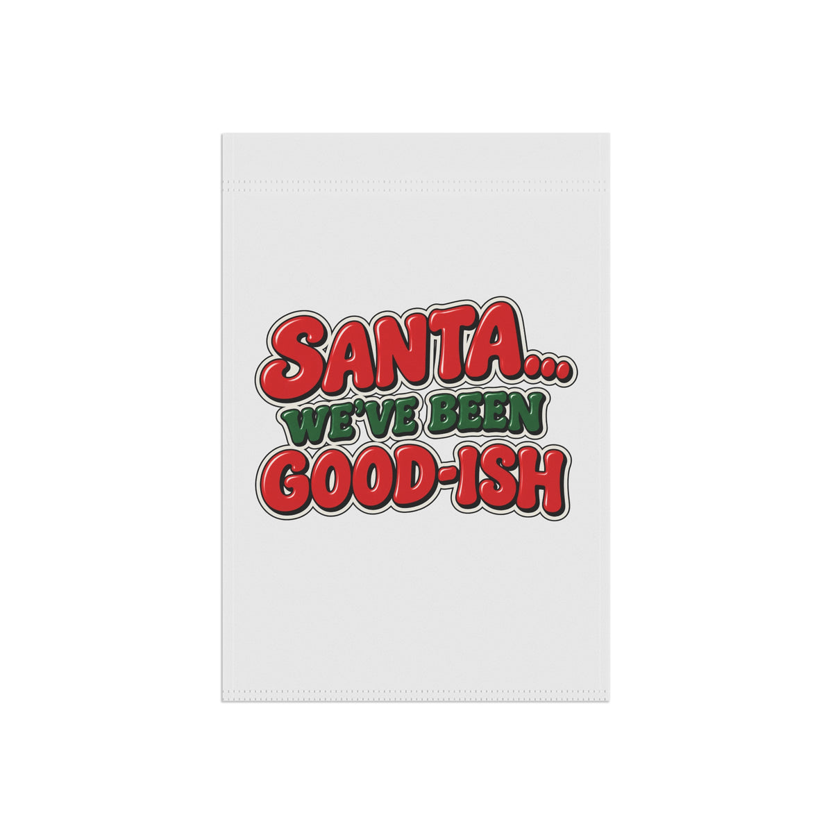 Santa We’ve Been Goodish Christmas Flag | Funny Christmas House Flag | Santa Holiday Yard Flag | Christmas Outdoor Decor