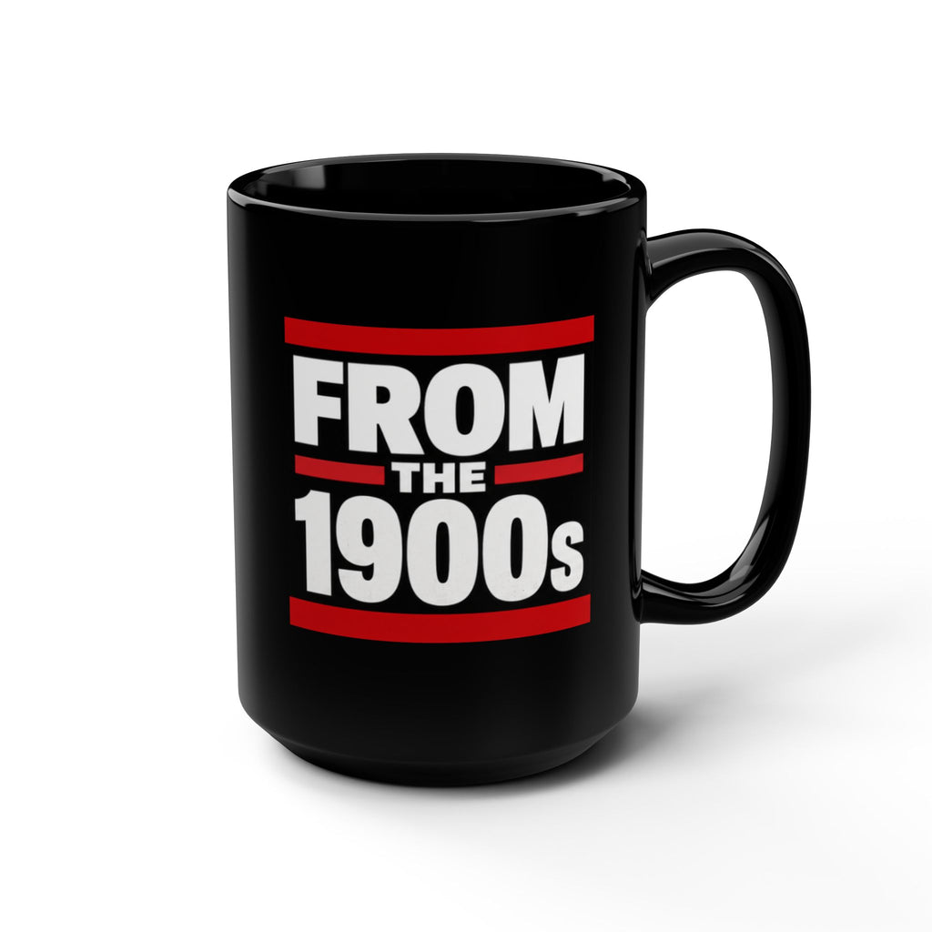 From The 1900s Mug | Black 15oz Ceramic, Retro Bold Text Design