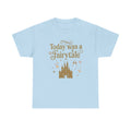 Today Was a Fairytale T-Shirt | Theme Park Graphic Tee