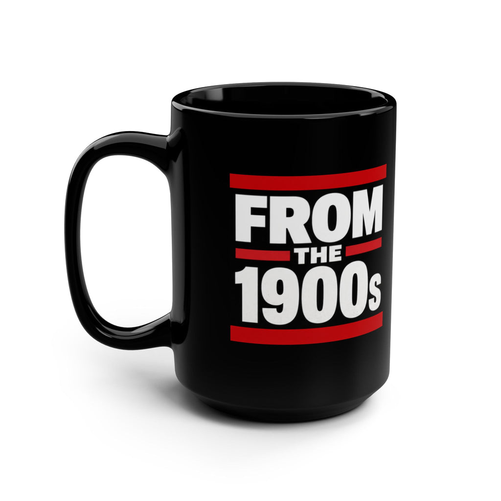From The 1900s Mug | Black 15oz Ceramic, Retro Bold Text Design