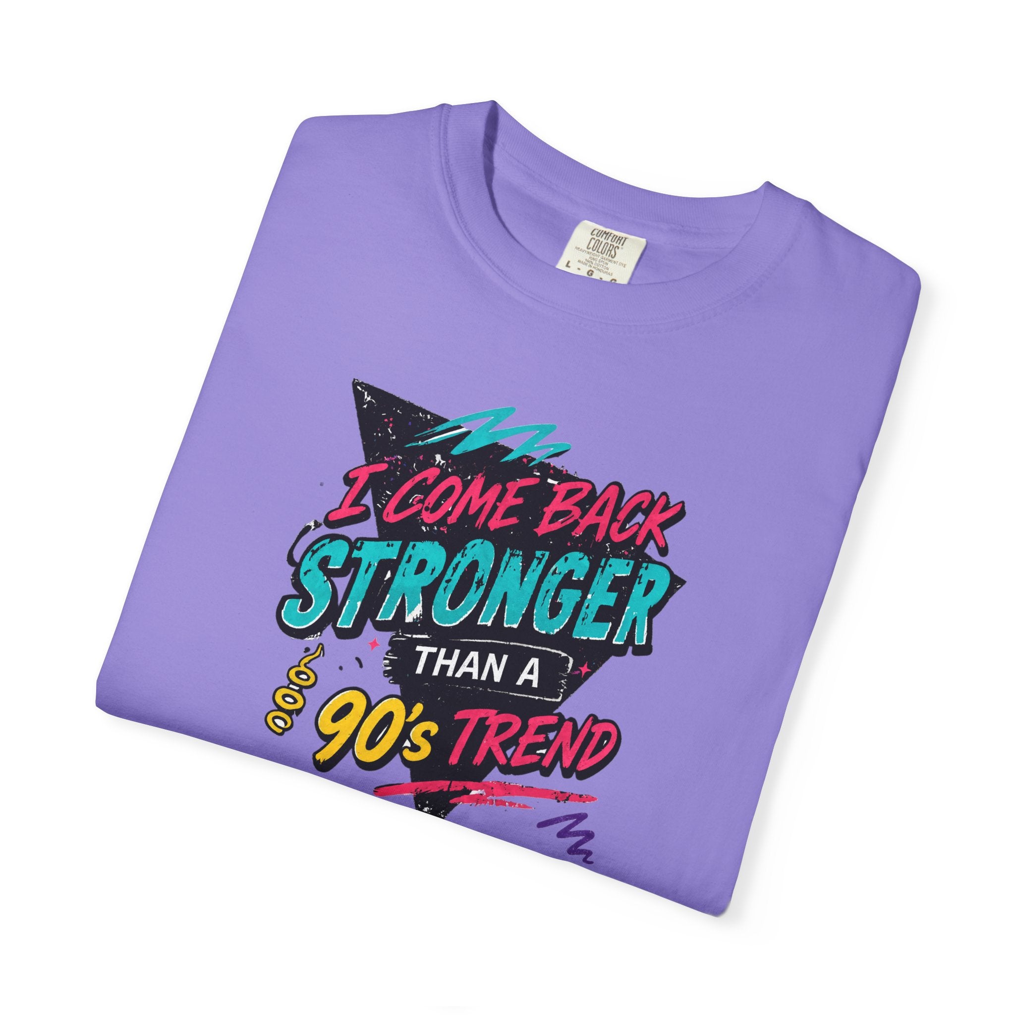 Retro 90s Tee — "I Come Back Stronger Than a 90's Trend" Graphic T-Shirt