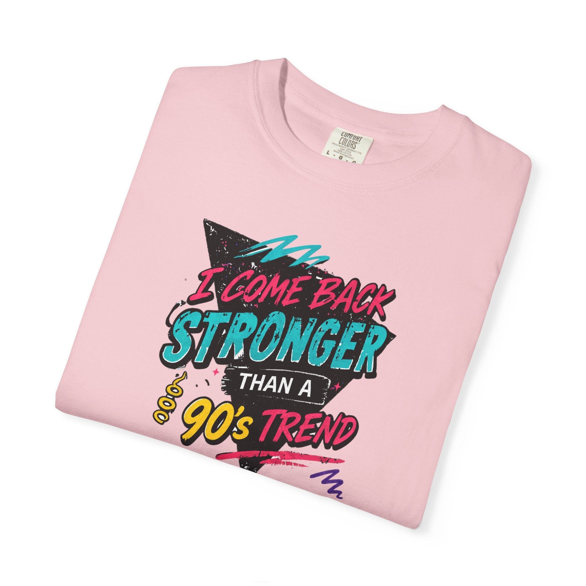 Retro 90s Tee — "I Come Back Stronger Than a 90's Trend" Graphic T-Shirt