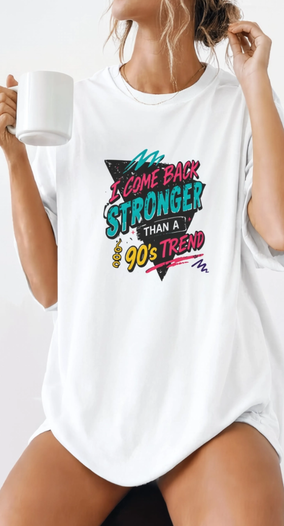 Retro 90s Tee — "I Come Back Stronger Than a 90's Trend" Graphic T-Shirt