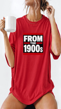 From the 1900s Shirt, Retro Vintage 90s Nostalgia Tee, Funny Throwback Shirt, Gen X Millennial Gift, Y2K Streetwear