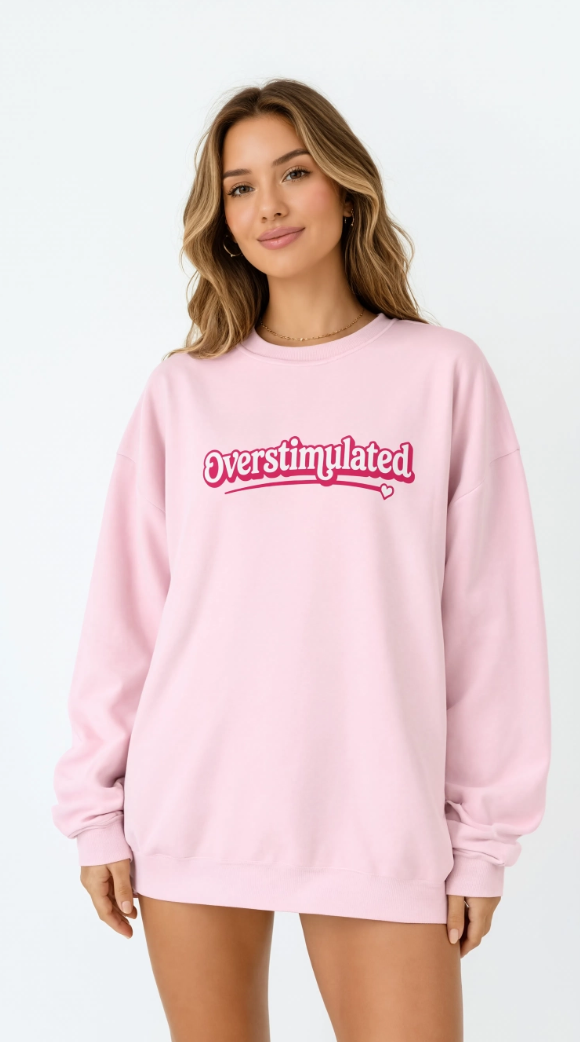 Pink Overstimulated Sweatshirt - Oversized Cozy Crewneck Sweater for Women | Trendy Preppy Lounge Wear Aesthetic