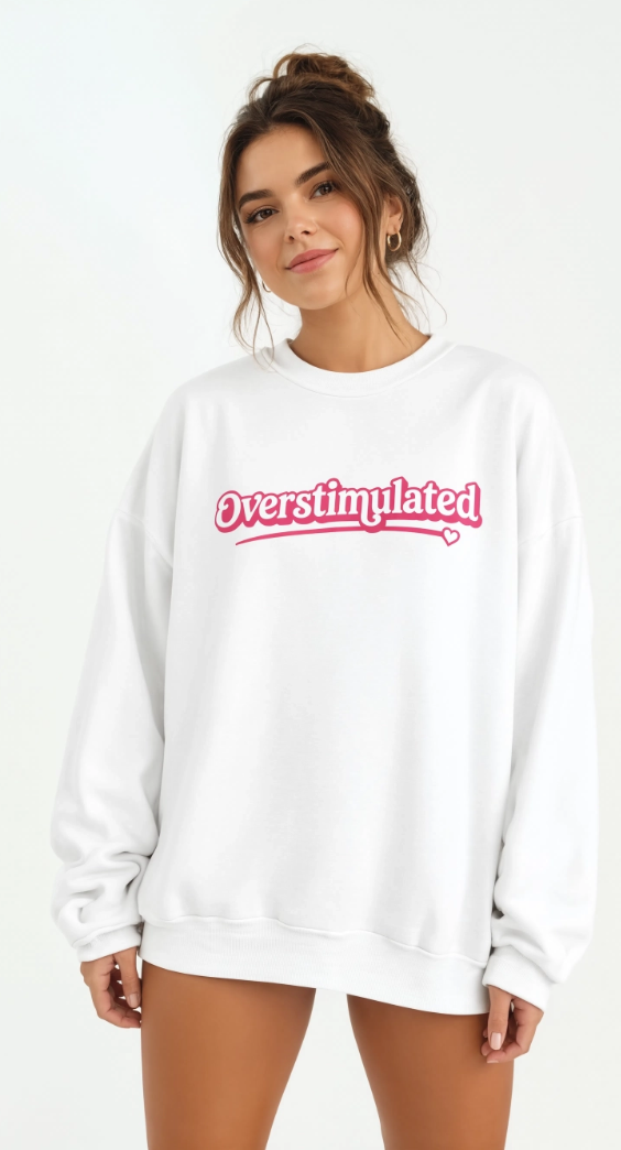 Pink Overstimulated Sweatshirt - Oversized Cozy Crewneck Sweater for Women | Trendy Preppy Lounge Wear Aesthetic