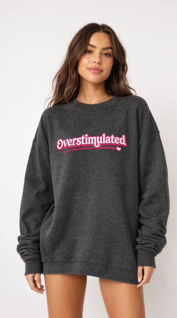 Pink Overstimulated Sweatshirt - Oversized Cozy Crewneck Sweater for Women | Trendy Preppy Lounge Wear Aesthetic
