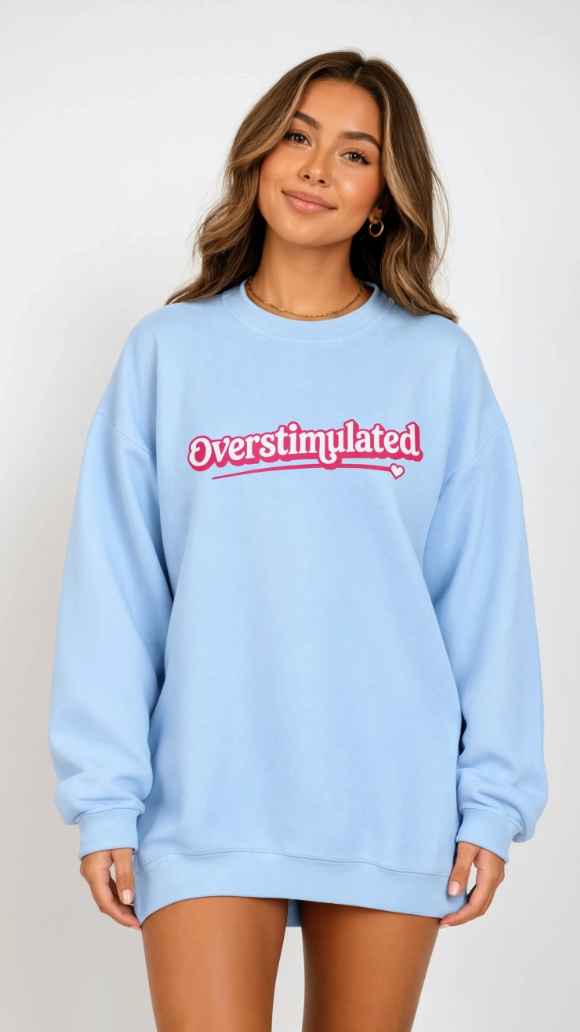 Pink Overstimulated Sweatshirt - Oversized Cozy Crewneck Sweater for Women | Trendy Preppy Lounge Wear Aesthetic