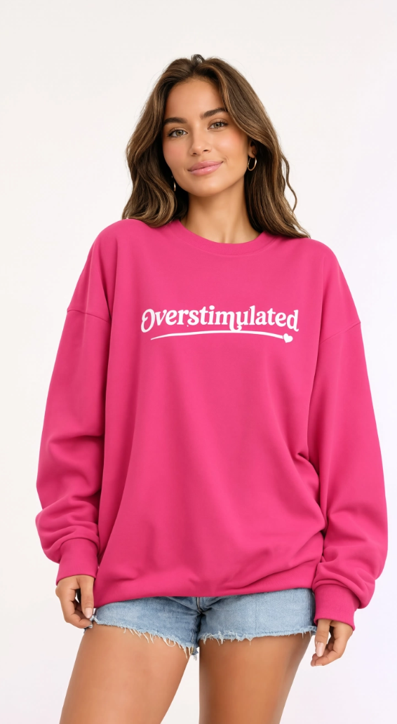 Pink Overstimulated Sweatshirt - Oversized Cozy Crewneck Sweater for Women | Trendy Preppy Lounge Wear Aesthetic