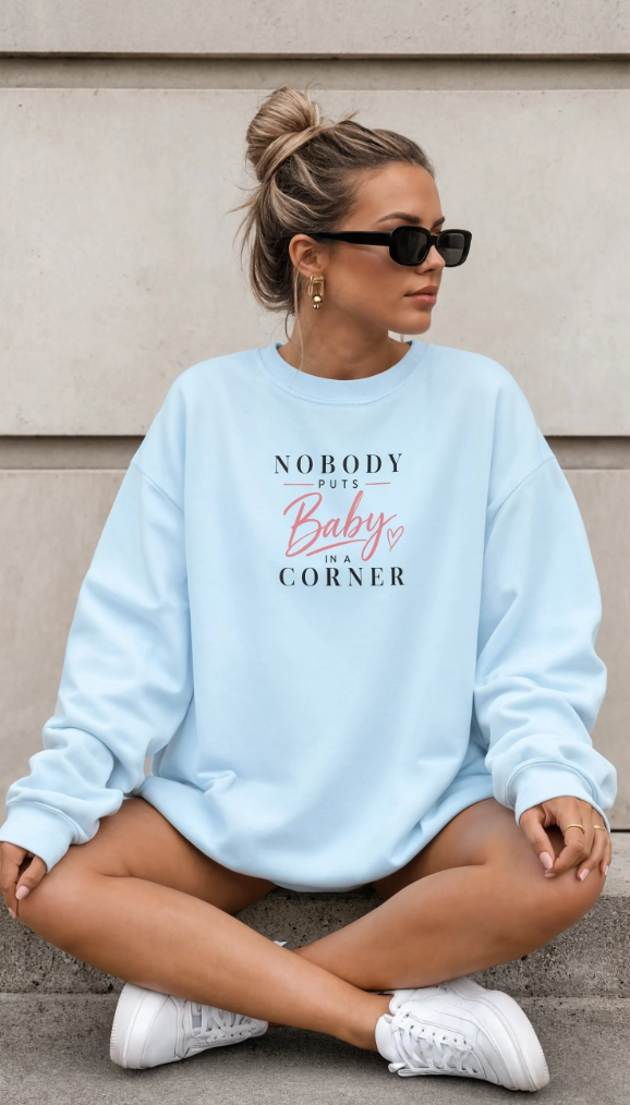 Nobody Puts Baby in a Corner Sweatshirt | Retro Quote Crewneck | Cozy Graphic Sweatshirt
