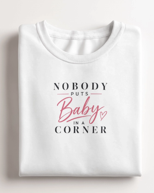 Nobody Puts Baby in a Corner Sweatshirt | Retro Quote Crewneck | Cozy Graphic Sweatshirt