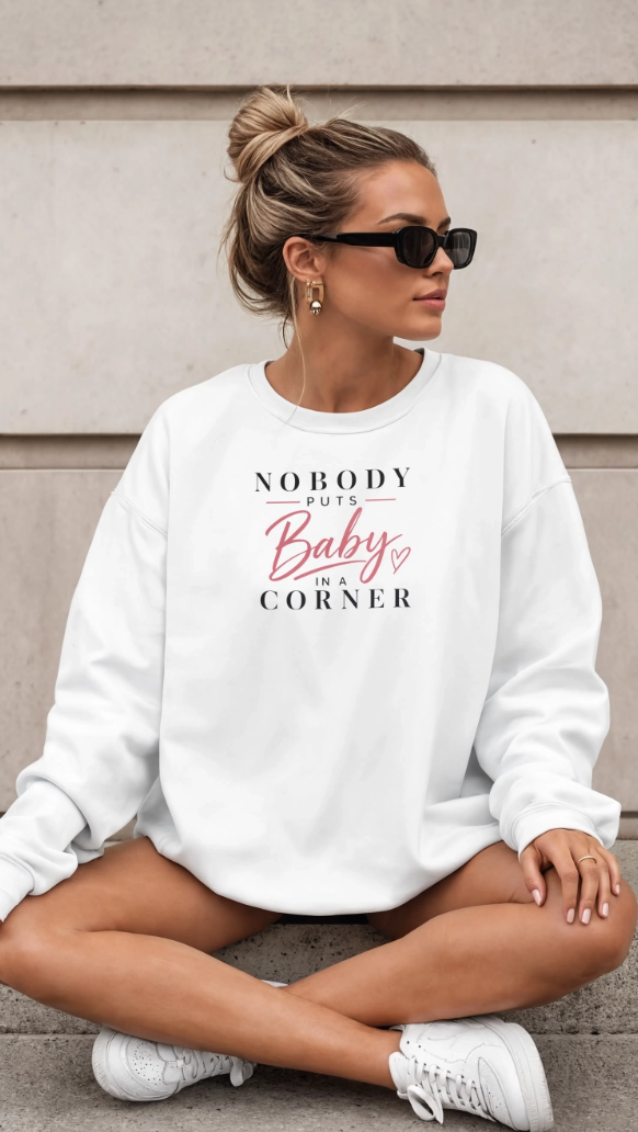 Nobody Puts Baby in a Corner Sweatshirt | Retro Quote Crewneck | Cozy Graphic Sweatshirt