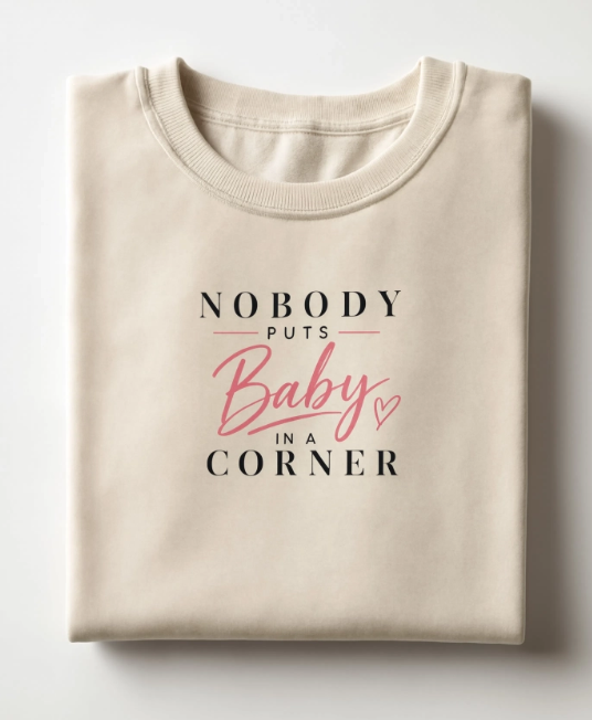 Nobody Puts Baby in a Corner Sweatshirt | Retro Quote Crewneck | Cozy Graphic Sweatshirt