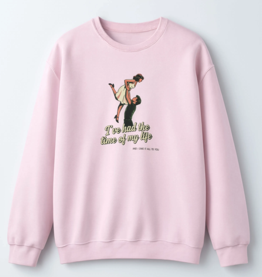 Time of My Life Sweatshirt | Retro Dance Graphic Crewneck | Romantic Nostalgia Sweatshirt