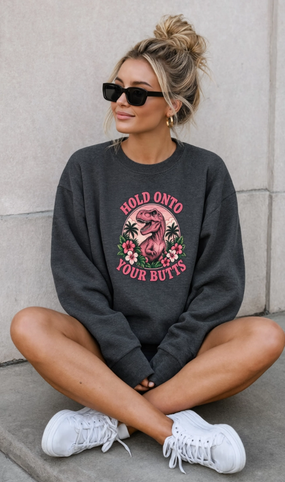 Hold Onto Your Butts Dinosaur Sweatshirt | Retro T-Rex Graphic Crewneck | Funny Dinosaur Sweatshirt
