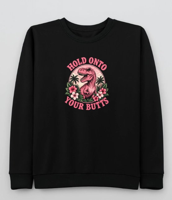 Hold Onto Your Butts Dinosaur Sweatshirt | Retro T-Rex Graphic Crewneck | Funny Dinosaur Sweatshirt