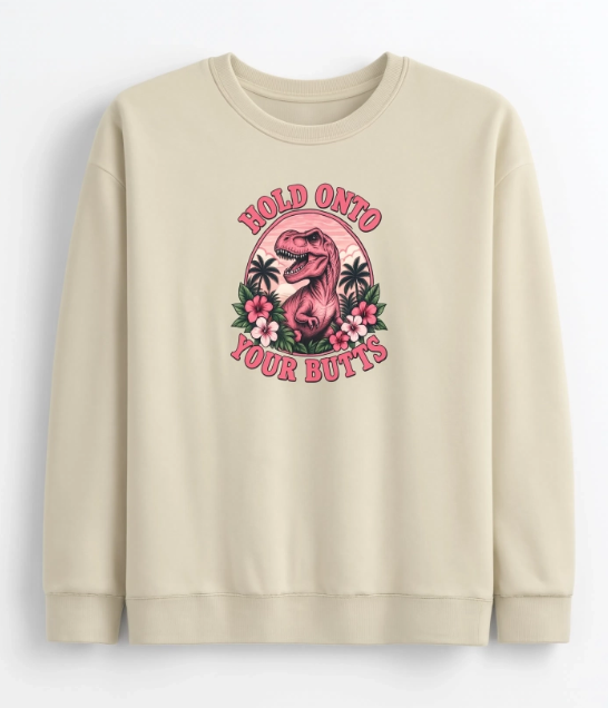 Hold Onto Your Butts Dinosaur Sweatshirt | Retro T-Rex Graphic Crewneck | Funny Dinosaur Sweatshirt