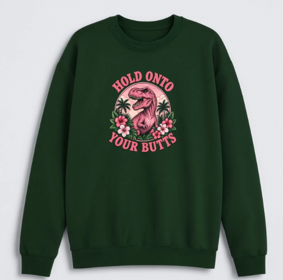 Hold Onto Your Butts Dinosaur Sweatshirt | Retro T-Rex Graphic Crewneck | Funny Dinosaur Sweatshirt
