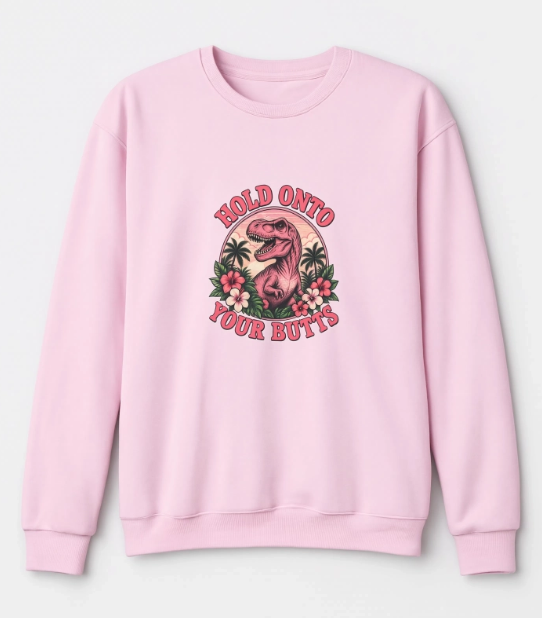 Hold Onto Your Butts Dinosaur Sweatshirt | Retro T-Rex Graphic Crewneck | Funny Dinosaur Sweatshirt