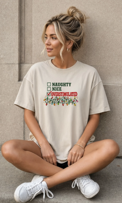 Naughty Nice Overstimulated Christmas Shirt | Funny Christmas T-Shirt | Overstimulated Millennial Holiday Graphic Tee