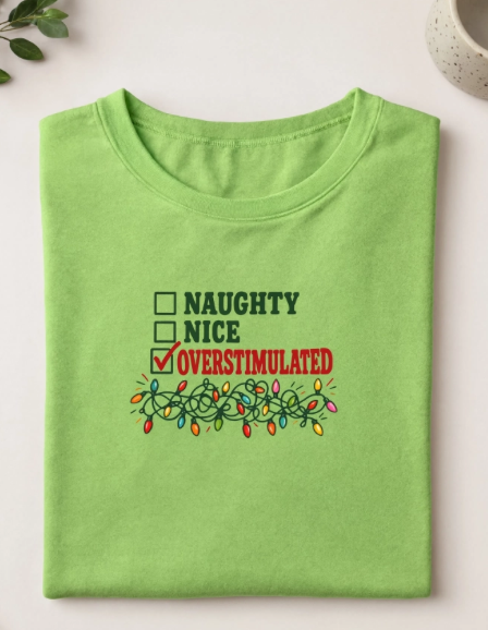 Naughty Nice Overstimulated Christmas Shirt | Funny Christmas T-Shirt | Overstimulated Millennial Holiday Graphic Tee