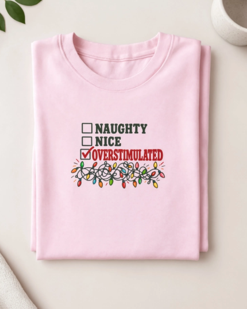 Naughty Nice Overstimulated Christmas Shirt | Funny Christmas T-Shirt | Overstimulated Millennial Holiday Graphic Tee