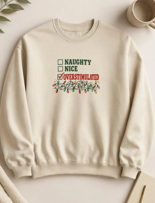 Naughty Nice Overstimulated Christmas Sweatshirt | Funny Christmas Crewneck | Millennial Holiday Sweatshirt | Overstimulated Christmas Sweater