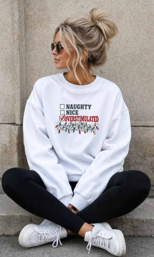 Naughty Nice Overstimulated Christmas Sweatshirt | Funny Christmas Crewneck | Millennial Holiday Sweatshirt | Overstimulated Christmas Sweater