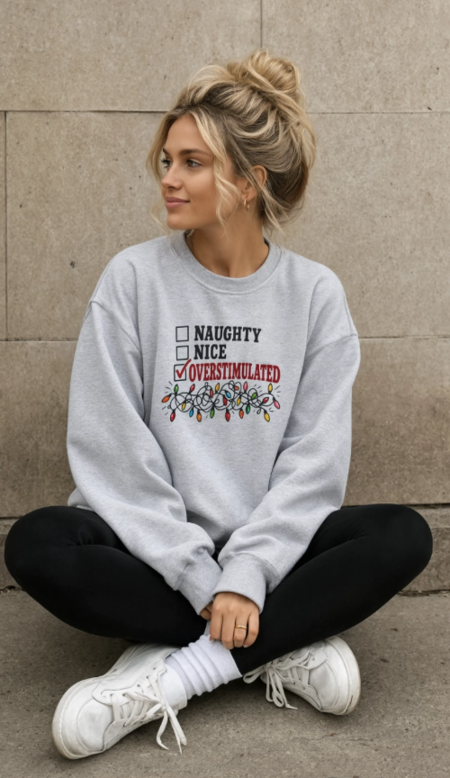 Naughty Nice Overstimulated Christmas Sweatshirt | Funny Christmas Crewneck | Millennial Holiday Sweatshirt | Overstimulated Christmas Sweater