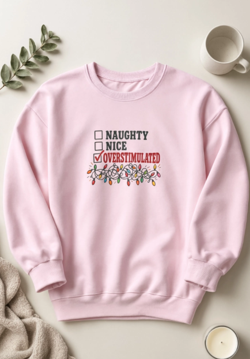 Naughty Nice Overstimulated Christmas Sweatshirt | Funny Christmas Crewneck | Millennial Holiday Sweatshirt | Overstimulated Christmas Sweater