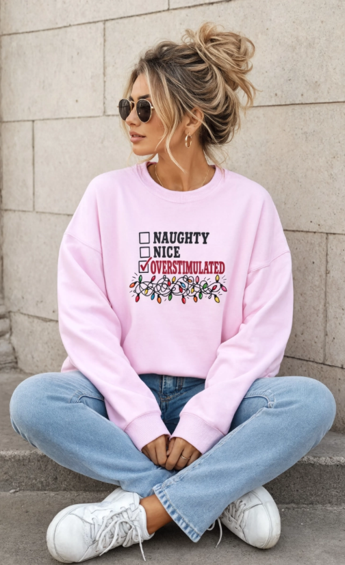 Naughty Nice Overstimulated Christmas Sweatshirt | Funny Christmas Crewneck | Millennial Holiday Sweatshirt | Overstimulated Christmas Sweater