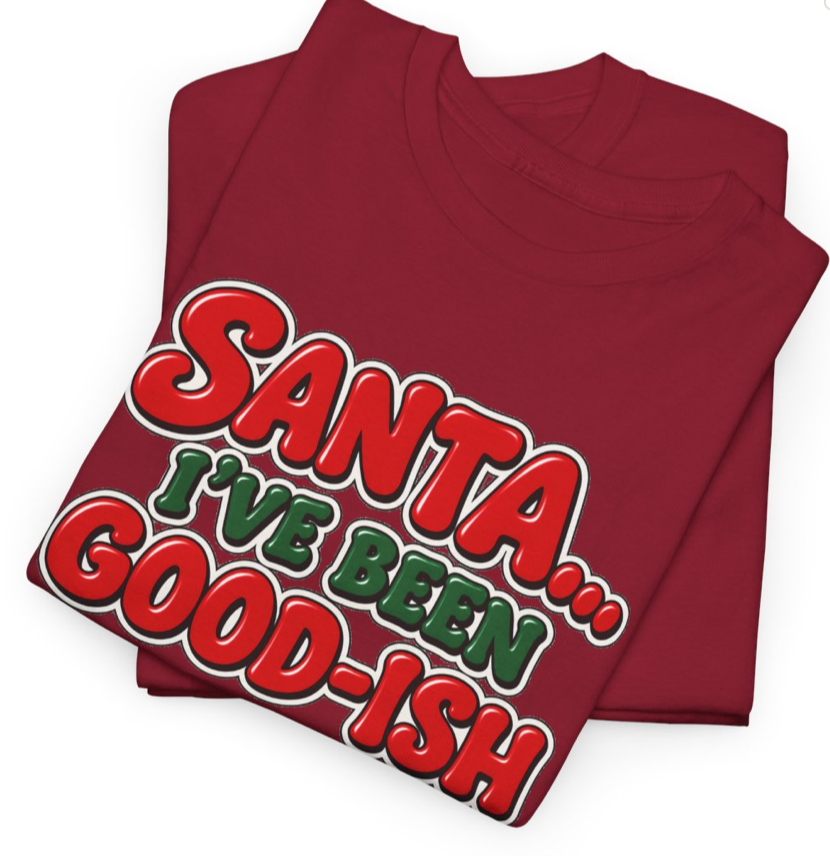 Santa I’ve Been Good-ish Christmas Shirt | Funny Christmas T-Shirt | Sarcastic Holiday Graphic Tee | Retro Santa Shirt