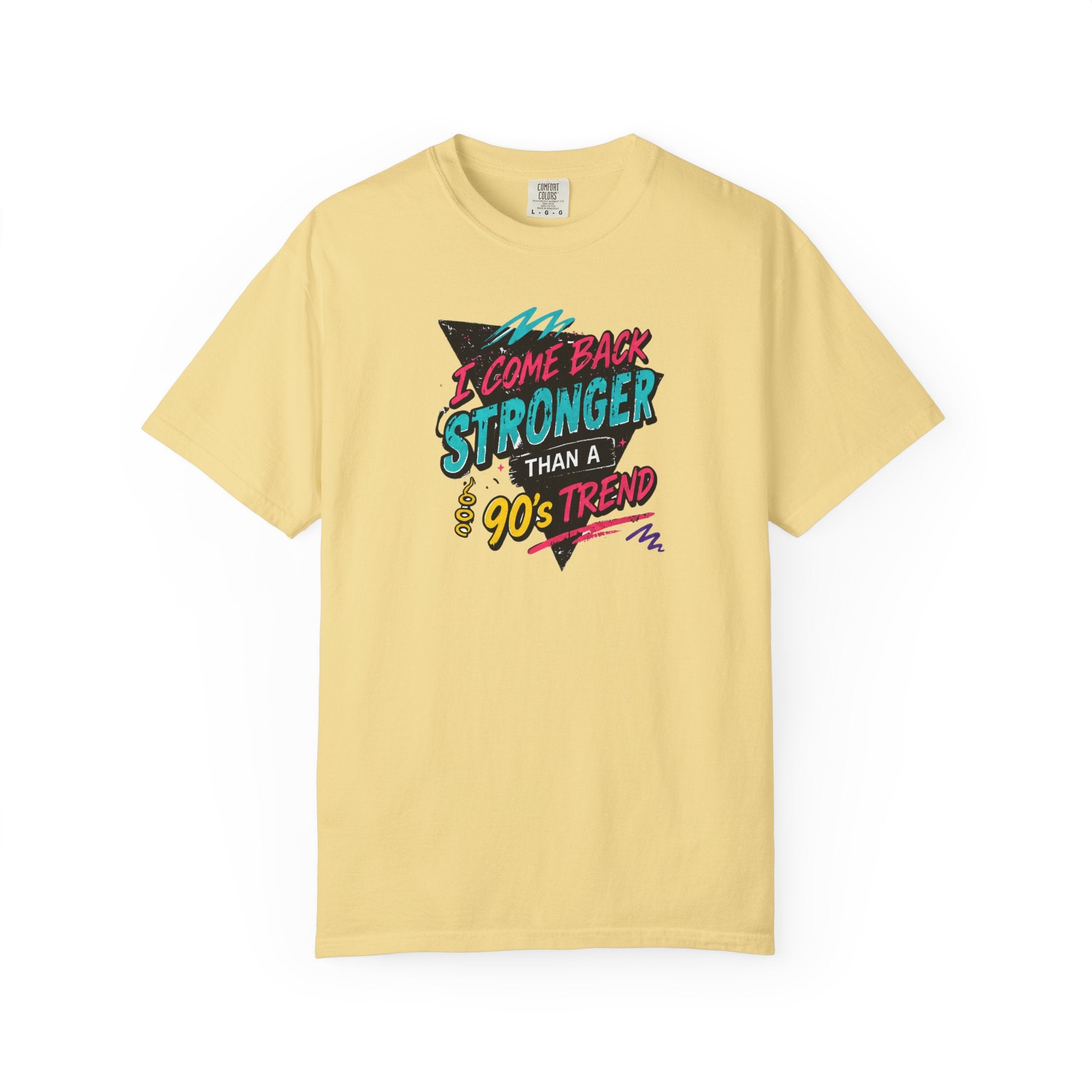 Retro 90s Tee — "I Come Back Stronger Than a 90's Trend" Graphic T-Shirt
