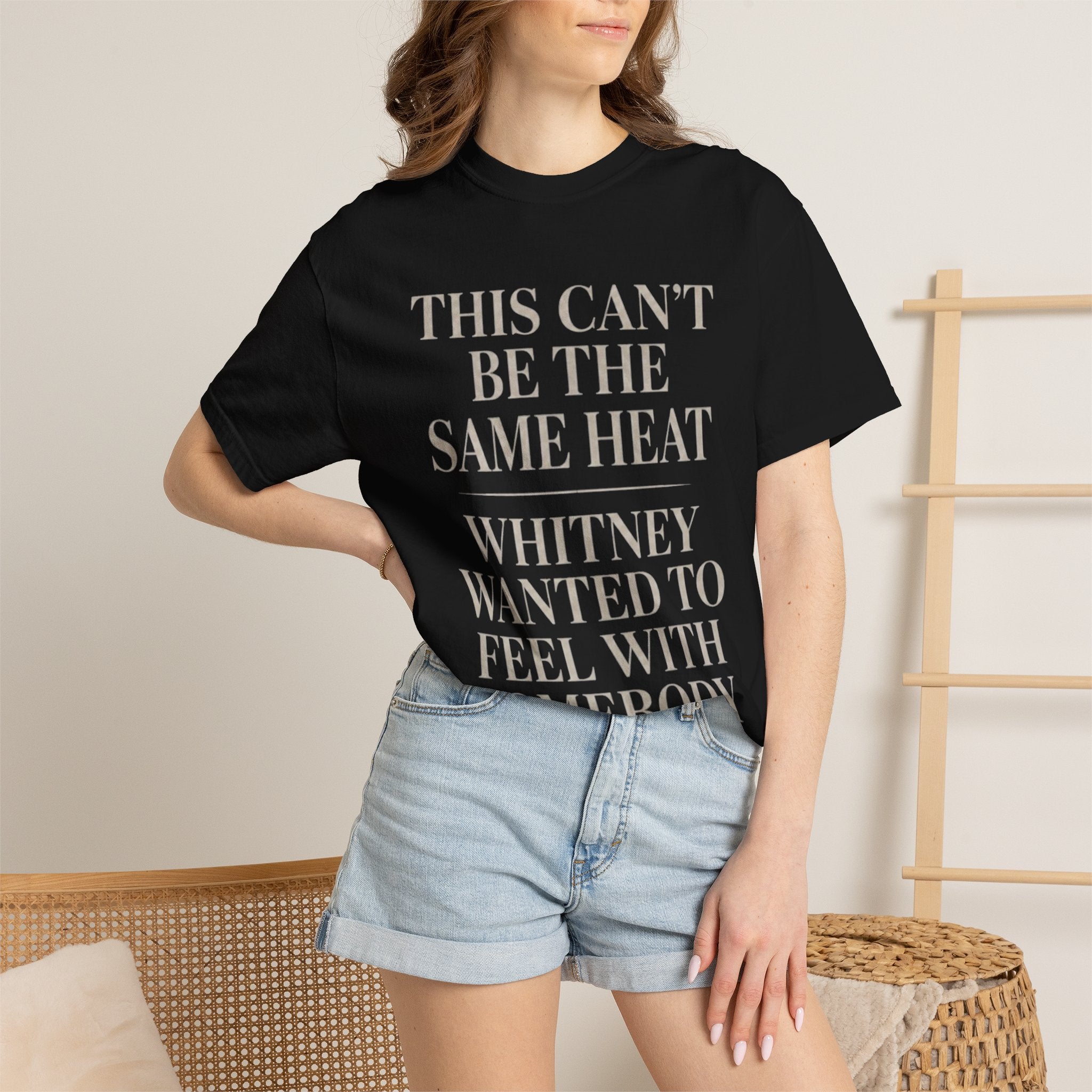 This Can't Be The Same Heat Whitney Wanted To Feel With Somebody T-Shirt | Retro Unisex Comfort Colors Shirt