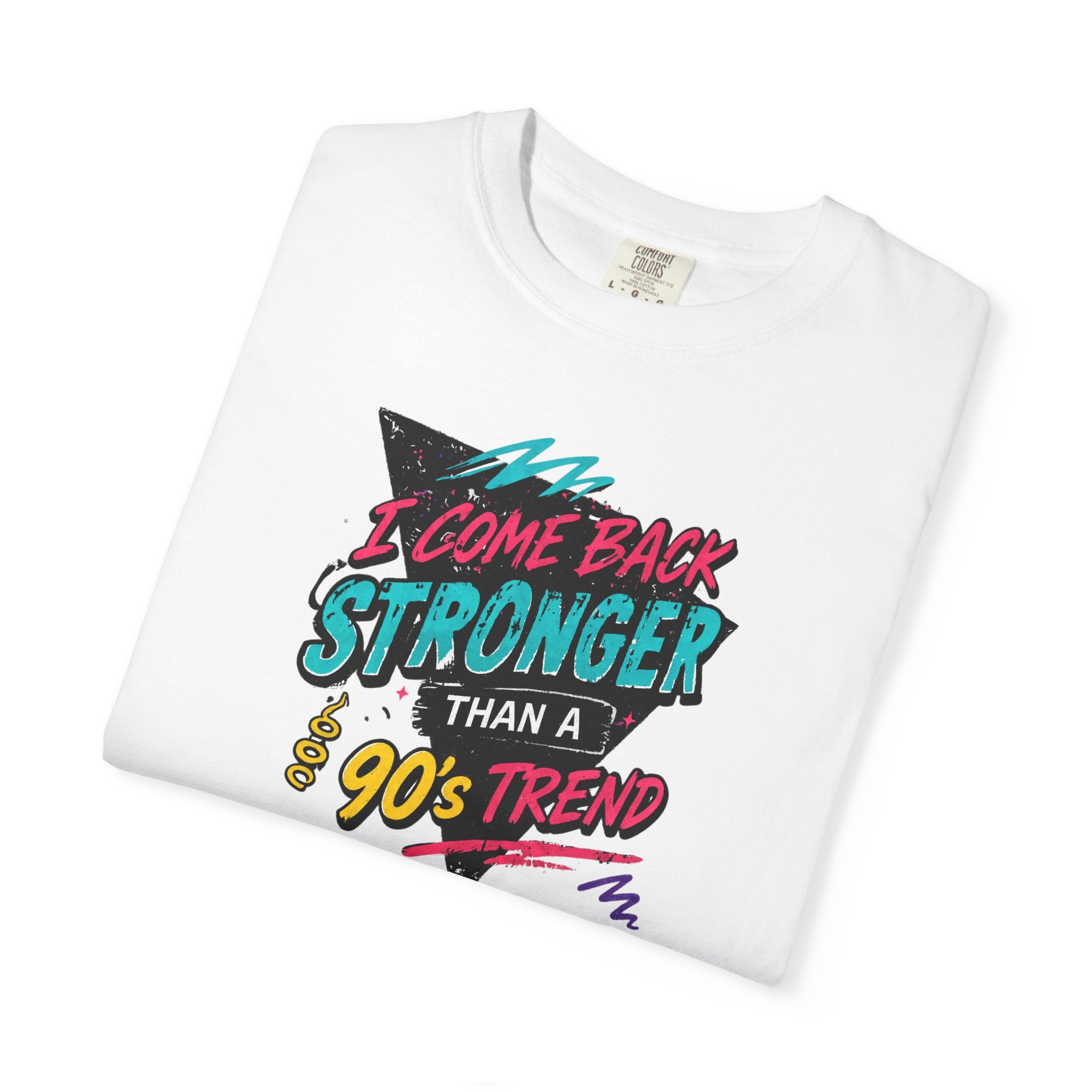 Retro 90s Tee — "I Come Back Stronger Than a 90's Trend" Graphic T-Shirt