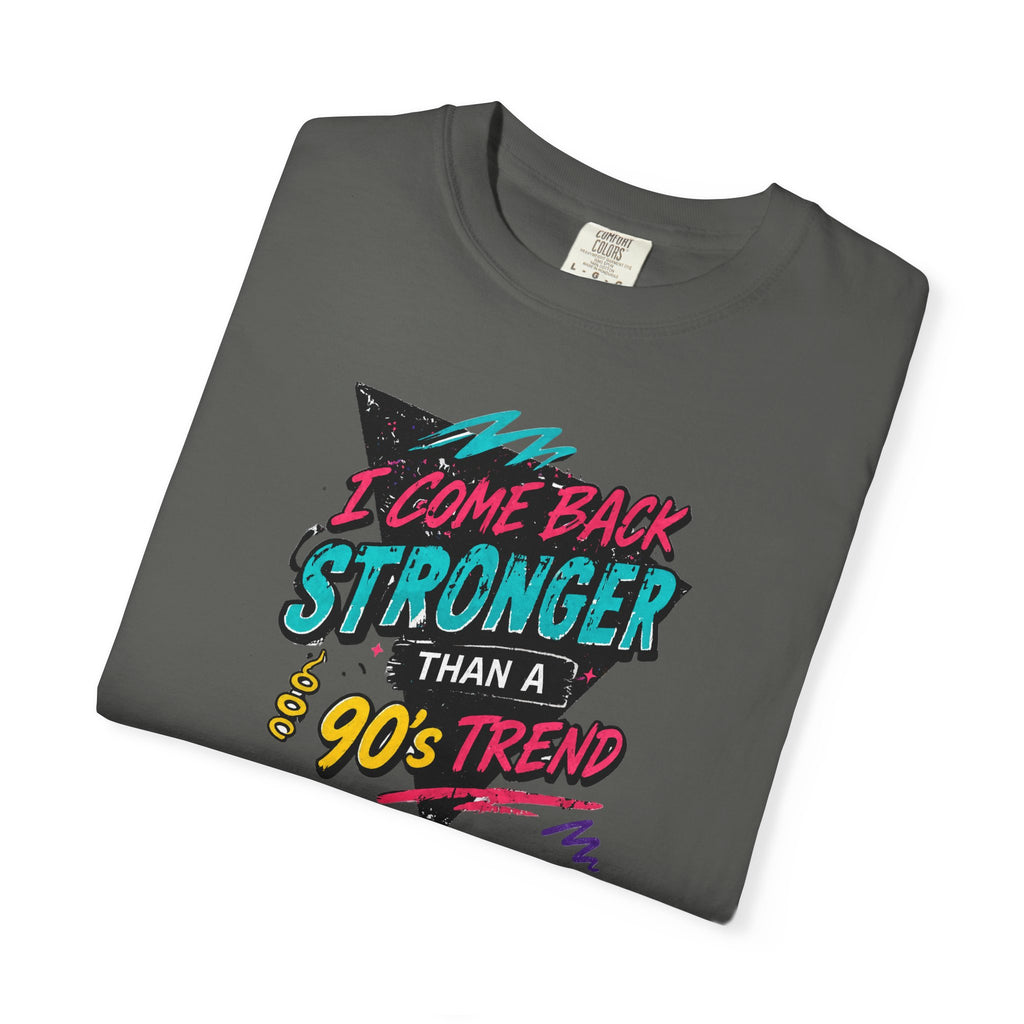 Retro 90s Tee — "I Come Back Stronger Than a 90's Trend" Graphic T-Shirt