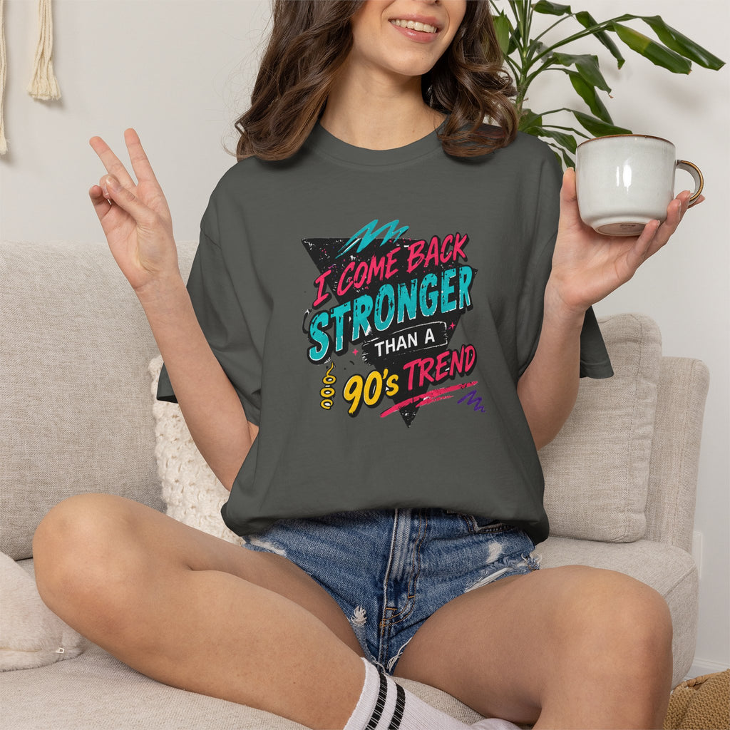 Retro 90s Tee — "I Come Back Stronger Than a 90's Trend" Graphic T-Shirt