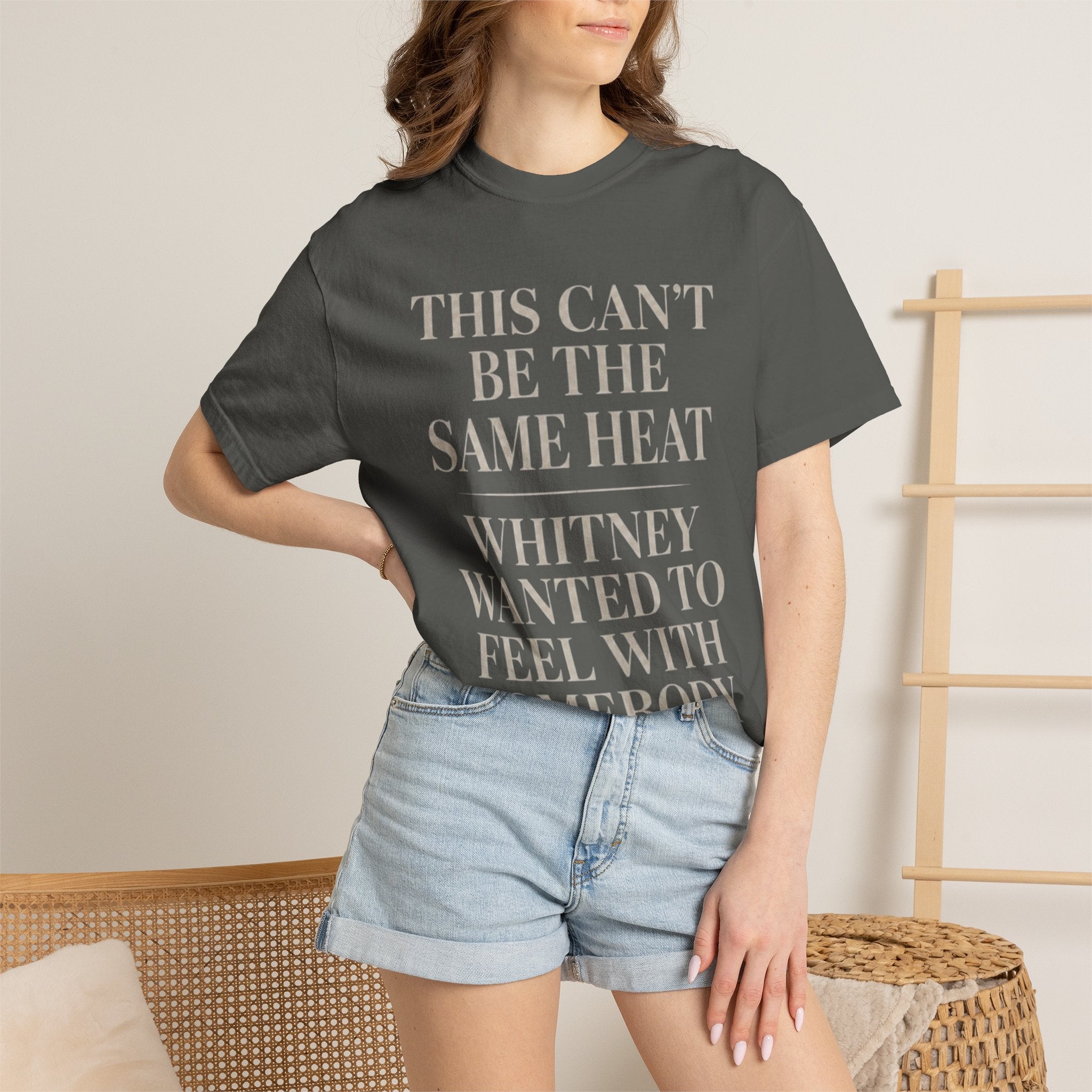 This Can't Be The Same Heat Whitney Wanted To Feel With Somebody T-Shirt | Retro Unisex Comfort Colors Shirt