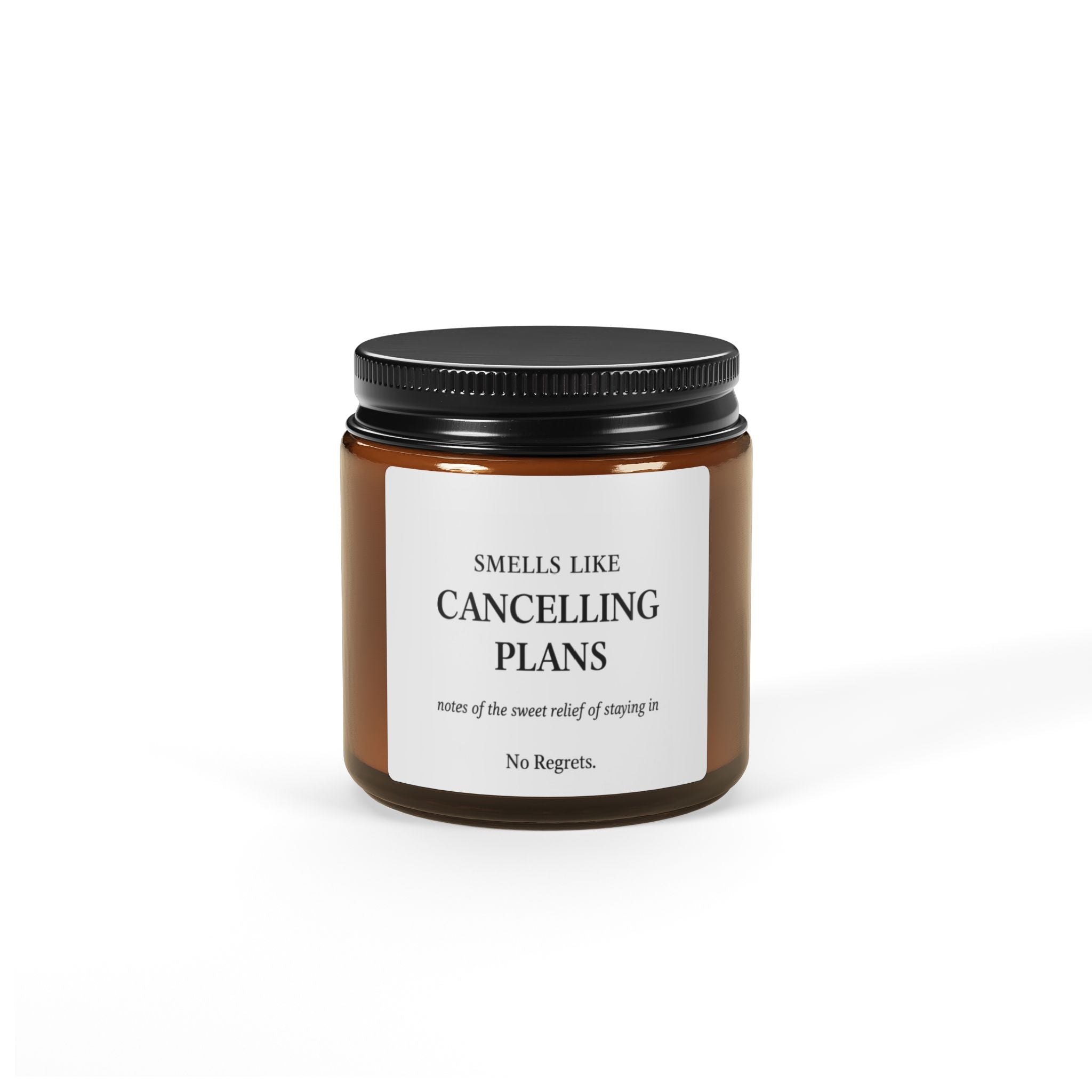 Smells Like Cancelling Plans Candle amber jar | Soy Candle