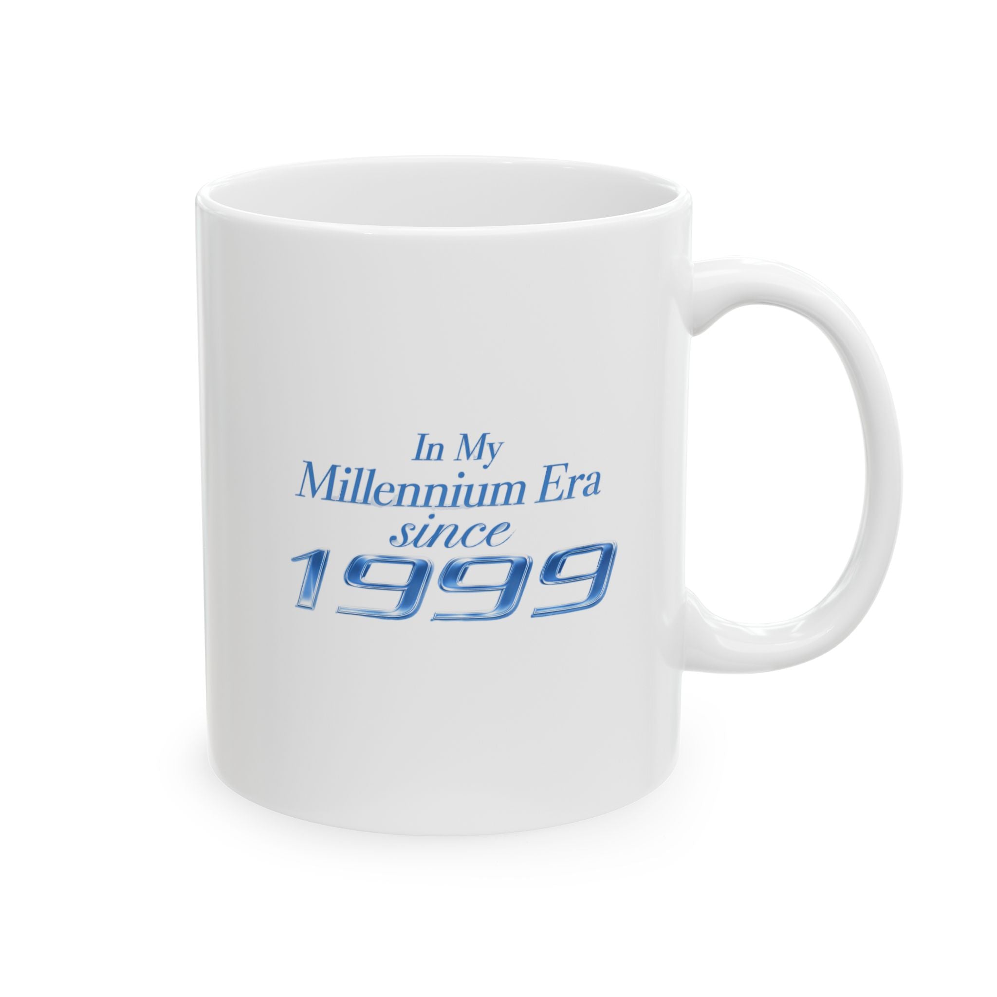 In My Millennium Era since 1999 Mug | Ceramic Coffee Cup