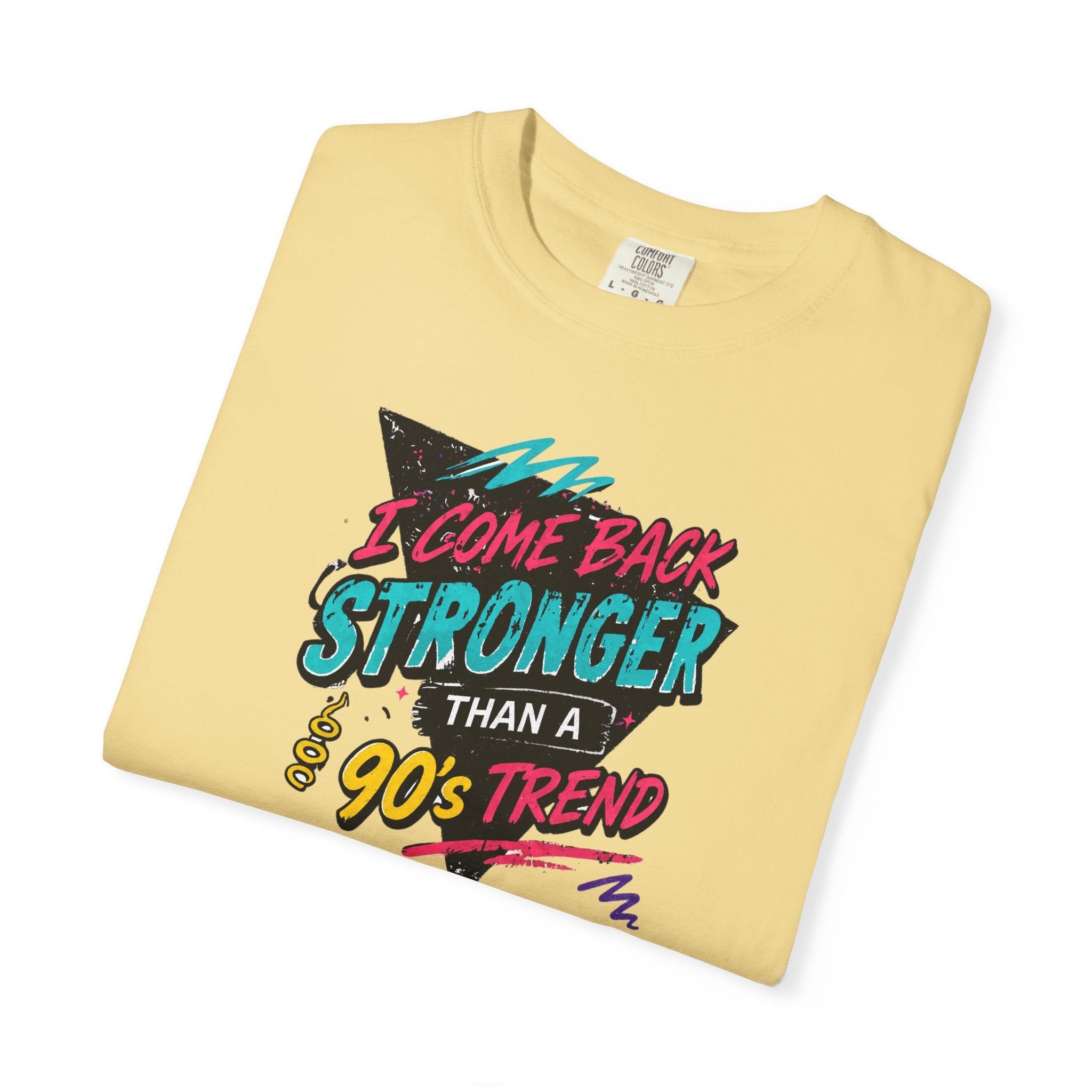 Retro 90s Tee — "I Come Back Stronger Than a 90's Trend" Graphic T-Shirt
